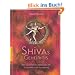 Shivas Geheimnis: Das ayurvedische Heilwissen f�r Gesundheit und Verj�ngung