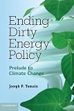 Ending dirty energy policy : prelude to climate change