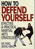 Books : How to Defend Yourself: Effective & Practical Martial Arts Strategies