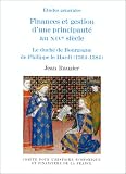 Finances et gestion d\'une principauté au XIVe siècle. Le duché de Bourgogne de Philippe le Hardi, 1364-1384