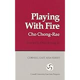 playing with fire cornell east asia no 85 cornell east asia series vol 85