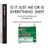 Is it Just Me or is Everything Shit?