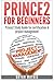 Prince2 for Beginners :Prince2 self study for Certification & Project Management