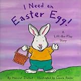 I Need an Easter Egg (Holiday Lift-The-Flap) by Harriet Ziefert (1999-02-01)