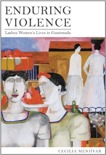 Enduring Violence: Ladina Women's Lives in Guatemala