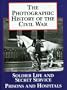 The Photographic History of the Civil War, Volume 4: Soldier Life; Prisons and hospitals