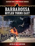 Barbarossa - Hitler Turns East (Eastern Front from Primary Sources)