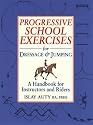 Progressive School Exercises for Dressage and Jumping: A Handbook for Instructors and Riders: A Handbook for Teachers and Riders