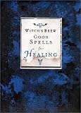 Witch's Brew: Good Spells for Healing