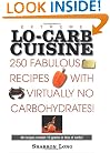 Extreme Lo-Carb Cuisine: 250 Recipes With Virtually No Carbohydrates