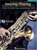 Amazing Phrasing Tenor Saxophone: 50 Ways to Improve Your Improvisational Skills