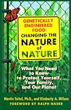 Genetically Engineered Food: Changing the Nature of Nature: What You Need to Know to Protect Yourself, Your Family, and Our Planet