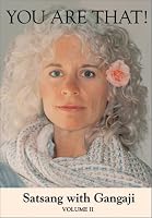 You Are That! Satsang With Gangaji, Volume 2 (You Are That!)