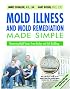 Mold Illness and Mold Remediation Made Simple (Discount Black & White Edition): Removing Mold Toxins from Bodies and Sick Buildings