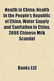 Health in China: Health in the People's Republic of China, Water Supply and Sanitation in China, 2008 Chinese Milk Scandal-