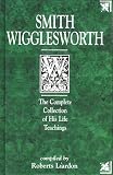 Smith Wigglesworth: The Complete Collection of His Life Teachings image