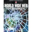 World Wide Web for Beginners (Computer Guides Series)