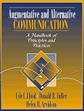 Augmentative and Alternative Communication: A Handbook of Principles and Prctices