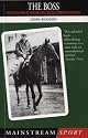 The Boss: The Life and Times of Horseracing Legend Gordon W.Richards (Mainstream sport)