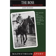 The Boss: The Life and Times of Gordon W Richards: The Life and Times of Horseracing Legend Gordon W.Richards (Mainstream sport)