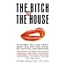 The Bitch in the House: 26 Women Tell the Truth About Sex, Solitude, Work, Motherhood, and Marriage
