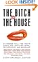 The Bitch in the House: 26 Women Tell the Truth About Sex, Solitude, Work, Motherhood, and Marriage