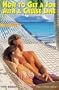 How to Get a Job with a Cruise Line: Adventure Travel Romance. How to Sail the World on Luxury Cruise Ships & Get Paid for It