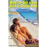 How to Get a Job with a Cruise Line: Adventure Travel Romance. How to Sail the World on Luxury Cruise Ships & Get Paid for It