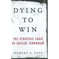 Dying to Win: The Strategic Logic of Suicide Terrorism