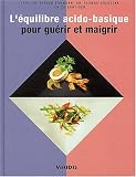 L'Equilibre acido-basique pour gu�rir et Maigrir