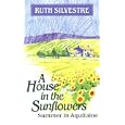 A House in the Sunflowers: Summer in Aquitaine