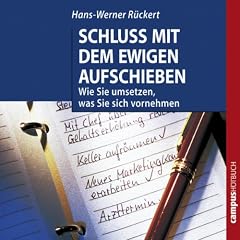 Schluss mit dem ewigen Aufschieben. Wie Sie umsetzen, was Sie sich vornehmen