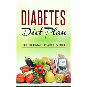 Diabetes Diet: The Ultimate Diabetic Diet Plan, How To Lose Weight, Prevent And Cure Type 2 Diabetes (Diabetes, Diabetes Diet, Diabetes Diet Plan,Diab