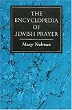 The Encyclopedia of Jewish Prayer: The Ashkenazic and Sephardic Rites Macy Nulman