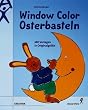 Window Color Osterbasteln. Mit Vorlagen in Originalgr��e