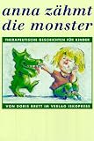 cover of Anna zähmt die Monster: Therapeutische Geschichten für Kinder
