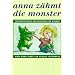 Anna z�hmt die Monster: Therapeutische Geschichten f�r Kinder