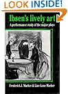 Ibsen's Lively Art: A Performance Study of the Major Plays
