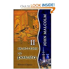 Sketches of Persia: From the Journals of a Traveller in the East. Volume 2