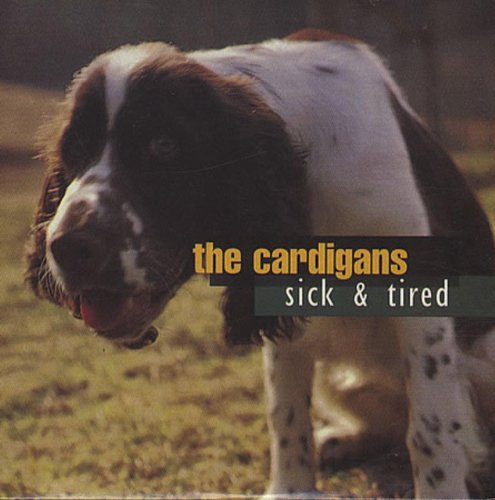 The Cardigans - Sick & Tired - Zortam Music