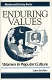 Enduring Values: Women in Popular Culture (Media and Society Series)