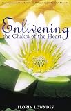 Cover of Enlivening the Chakra of the Heart by Florin Lowndes 1855840537