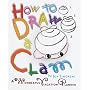 How to Draw a Clam: A Wonderful Vacation Planner