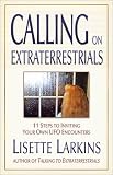 Calling on Extraterrestrials: 11 Steps to Inviting Your Own UFO Encounters