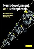 Neurodevelopment and Schizophrenia Neurodevelopment and Schizophrenia