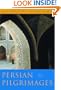 Persian Pilgrimages: Journeys Across Iran