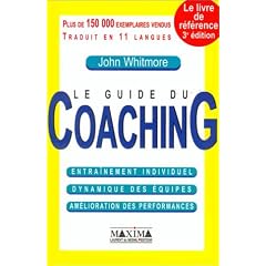 Le guide du Coaching : Entra�nement individuel, dynammique des �quipes, am�lioration des performances