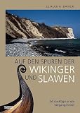 Auf den Spuren der Wikinger und Slawen: 36 Ausflüge in die Vergangenheit