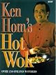 Ken Hom's Hot Wok: Over 150 One-pan Wonders