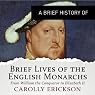 A Brief History of Brief Lives of the English Monarchs